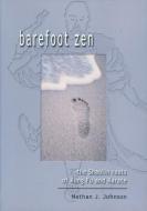Barefoot Zen: The Shaolin Roots of Kung Fu and Karate di Nathan J. Johnson edito da RED WHEEL/WEISER