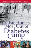 Getting The Most Out Of Diabetes Camp di American Diabetes Association edito da American Diabetes Association