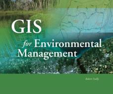 GIS for Environmental Management di Robert James Scally edito da ESRI Press