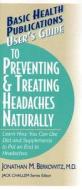 User's Guide to Preventing & Treating Headaches Naturally di Jonathan M. Berkowitz edito da BASIC HEALTH PUBN INC