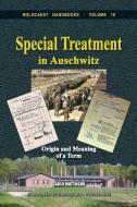 Special Treatment In Auschwitz di Carlo Mattogno edito da Castle Hill Services