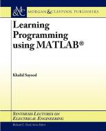 Learning Programming Using Matlab di Khalid Sayood edito da Morgan & Claypool Publishers