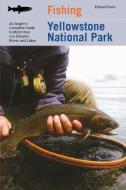 Fishing Yellowstone National Park, 3rd di Richard Parks edito da Lyons Press