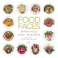 Food Faces di Rudi Sodamin, Thomas Keller edito da Rizzoli International Publications