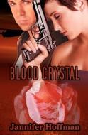 Blood Crystal di Jannifer Hoffman edito da Resplendence Publishing, LLC