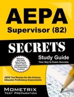 AEPA Supervisor (82) Secrets: AEPA Test Review for the Arizona Educator Proficiency Assessments di Aepa Exam Secrets Test Prep Team edito da MOMETRIX MEDIA LLC