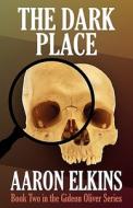 The Dark Place (book Two In The Gideon Oliver Series) di Aaron Elkins edito da Ereads.com