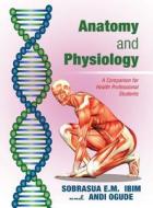 Anatomy and Physiology: A Companion for Health Professional Students di Sobrasua Ibim edito da BOOK VENTURES