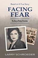 Facing Fear di Larry Schroeder edito da Larry Schroeder