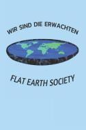 Wir Sind Die Erwachten Flat Earth Society: Notizbuch - Journal - Tagebuch -110 Linierte Seiten di Christopher Sullivan edito da LIGHTNING SOURCE INC