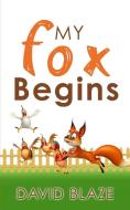 My Fox Begins di David Blaze edito da Blaze Books for Young Readers