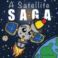 A Satellite Saga di Jessica Maxwell edito da Callaway