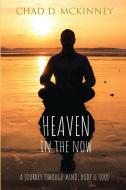 Heaven in the Now di Chad D McKinney edito da One Love Publishing
