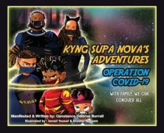 Kyng Supa Nova's Adventures: 'Operation Covid-19' with Family, We Can Conquer All di Constance D. Burrell edito da LIGHTNING SOURCE INC