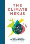 The Climate Nexus: Water, Food, Energy and Biodiversity di Jon O'Riordan, Robert William Sandford, Deborah Harford edito da ROCKY MOUNTAIN BOOKS