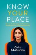 Know Your Place di Golriz Ghahraman edito da Harpercollins Publishers (new Zealand)