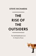 The Rise of the Outsiders di Steve Richards edito da Atlantic Books