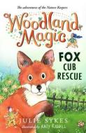 Woodland Magic 01: Fox Cub Rescue di Julie Sykes edito da Bonnier Books UK