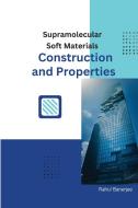 Supramolecular Soft Materials Construction and Properties di Rahul Banerjee edito da Rahan ENTERPRISES