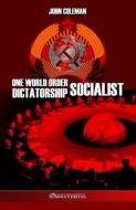 One World Order Socialist Dictatorship di John Coleman edito da OMNIA VERITAS LTD