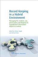 Record Keeping in a Hybrid Environment edito da Woodhead Publishing Ltd
