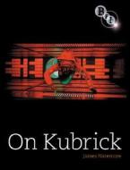 On Kubrick di James Naremore edito da Bloomsbury Publishing Plc