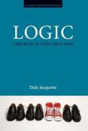 Logic and How It Gets That Way di Dale Jacquette edito da ACUMEN PUB