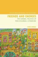 Friends and Enemies: The Scribal Politics of Post/Colonial Literature di Chris Bongie edito da PAPERBACKSHOP UK IMPORT