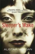 Sleeper's Wake di Alistair Morgan edito da Granta Books