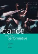Dance and the Performative di Valerie Preston-Dunlop edito da Dance Books Ltd