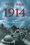 1914: The Year the World Ended di Paul Ham edito da Random House (Australia)