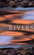 The Gift of Rivers: True Stories of Life on the Water di Pamela Michael edito da TRAVELERS TALES