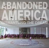 Abandoned America di Matthew Christopher edito da Carpet Bombing Culture