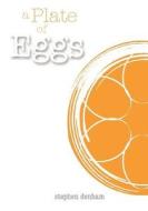 A Plate Of Eggs di Stephen Denham edito da Zeus Publications