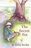 The Secret Pet di Shelley Davidow edito da JALMAR PR