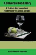 A Universal Food Diary: A 12-Week Diet Journal and Food Tracker for Almost Any Diet di Joan Marie Verba edito da FTL Publications