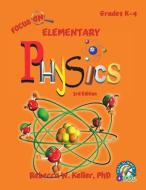 Focus On Elementary Physics Student Textbook 3rd Edition (softcover) di Rebecca W. Keller edito da Gravitas Publications, Inc.
