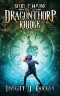 Bixby Timmons and the Dragonthorp Riddle di Dwight D Karkan edito da Tiny Fox Press LLC