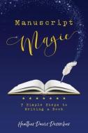 Manuscript Magic: 7 Simple Steps to Writing a Book di Heather Davis Desrocher edito da BOOKBABY