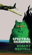 Spectral Shadows di Robert Westall edito da Valancourt Books
