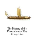 The History of the Peloponnesian War di Thucydides edito da Createspace Independent Publishing Platform