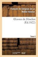 Oeuvres de Fï¿½nelon, T4 di Salignac Mothe Fenelon F edito da Hachette Livre - Bnf