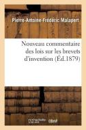 Nouveau Commentaire Des Lois Sur Les Brevets d'Invention di Malapert-P-A-F edito da Hachette Livre - BNF