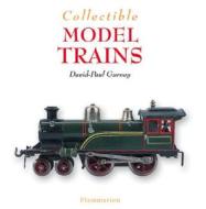 Collectible Model Trains di David-Paul Gurney edito da Editions Flammarion