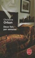 Deux Fois Par Semaine di Christine Orban edito da LIVRE DE POCHE