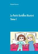Le Petit GuidÂm Illustré Tome I di Elisabeth Correvon edito da Books on Demand