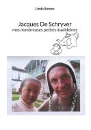 Jacques De Schryver di Linda Steven edito da Books on Demand