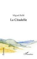 La Citadelle di Miguel Ballé edito da Editions L'Harmattan
