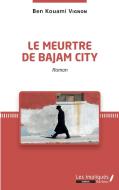 Le meurtre de Bajam City. Roman di Ben Kouami Vignon edito da Les Impliqués