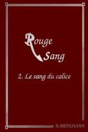 Rouge Sang: 2 Le Sang Du Calice di Nanola Meylhann edito da Nanola Meylhann